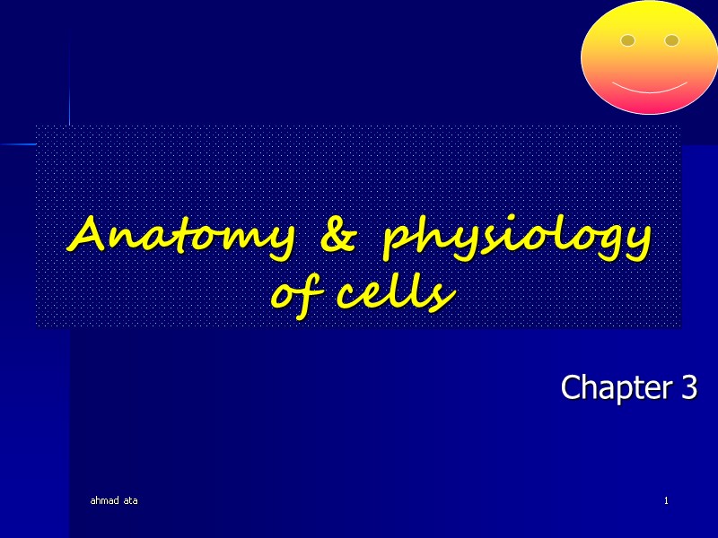 ahmad ata 1 Anatomy & physiology of cells    Chapter 3